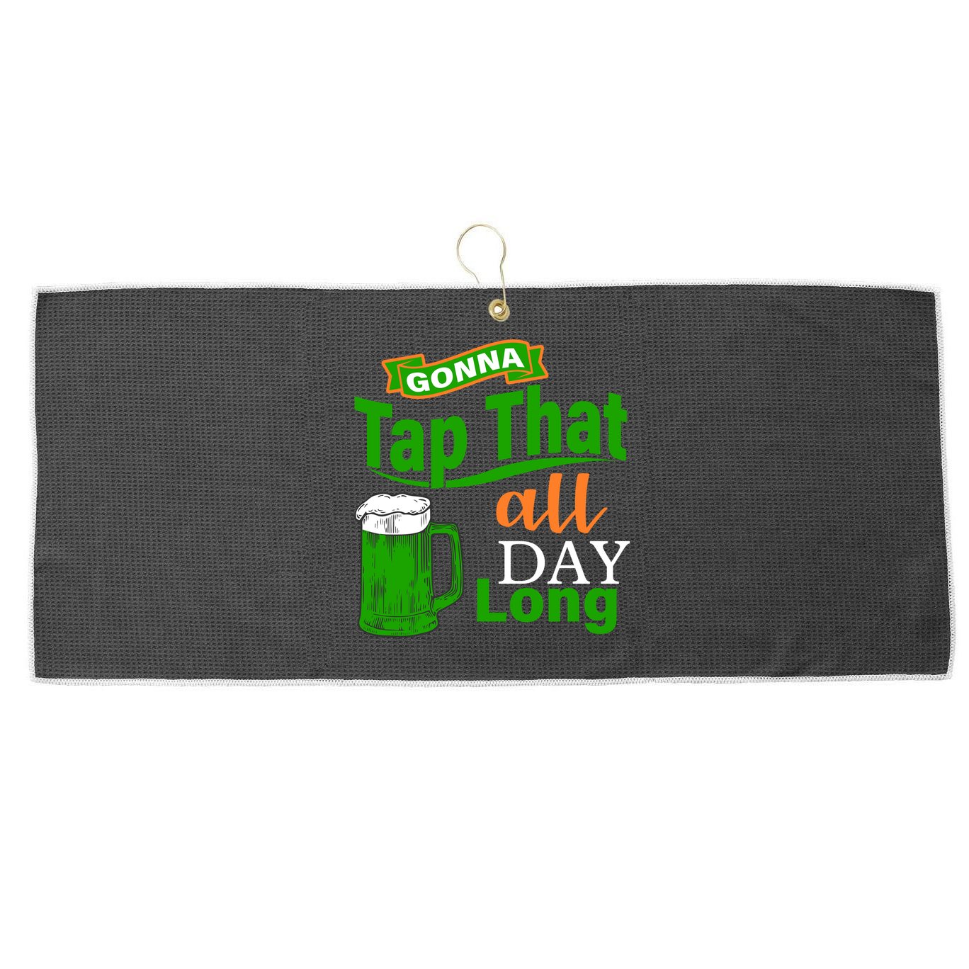 Gonna Tap That All Day Long Large Microfiber Waffle Golf Towel