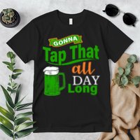Gonna Tap That All Day Long Premium T-Shirt
