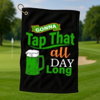 Gonna Tap That All Day Long Golf Towel