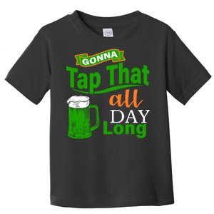 Gonna Tap That All Day Long Toddler T-Shirt