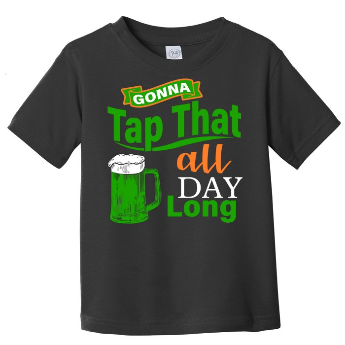 Gonna Tap That All Day Long Toddler T-Shirt