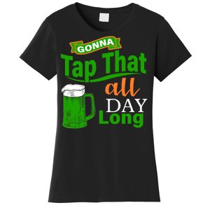 Gonna Tap That All Day Long Women's T-Shirt