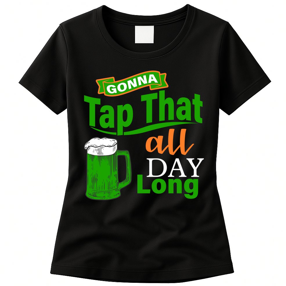 Gonna Tap That All Day Long Womens T-Shirt