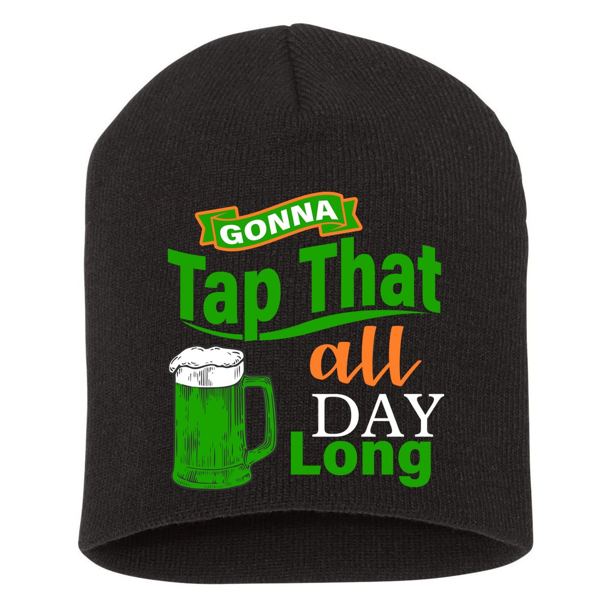 Gonna Tap That All Day Long Short Acrylic Beanie