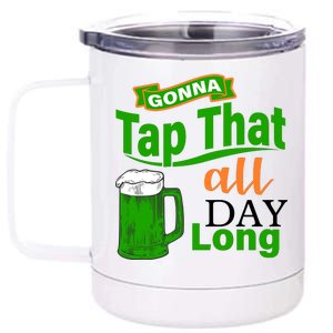 Gonna Tap That All Day Long 12 oz Stainless Steel Tumbler Cup