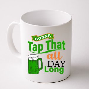 Gonna Tap That All Day Long Coffee Mug