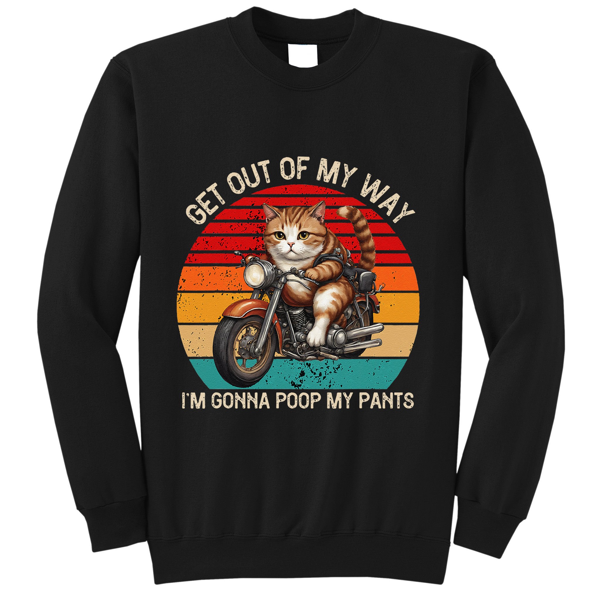 Get Out Of My Way Gonna Poop My Pants Funny Adult Humor Meme Sweatshirt