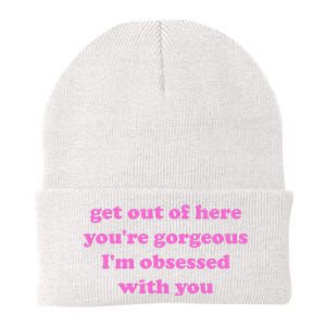 Get Out Of Here YouRe Gorgeous IM Obsessed With You Joke Knit Cap Winter Beanie