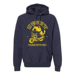 Get Out Of My Way Gonna Poop My Pants Funny Adult Humor Meme Premium Hoodie