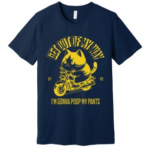 Get Out Of My Way Gonna Poop My Pants Funny Adult Humor Meme Premium T-Shirt