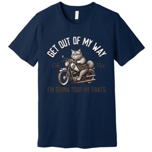 Get Out Of My Way Gonna Poop My Pants Funny Adult Humor Meme Premium T-Shirt