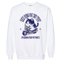 Get Out Of My Way Gonna Poop My Pants Funny Adult Humor Meme Garment-Dyed Sweatshirt