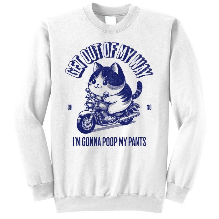 Get Out Of My Way Gonna Poop My Pants Funny Adult Humor Meme Sweatshirt