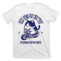 Get Out Of My Way Gonna Poop My Pants Funny Adult Humor Meme T-Shirt