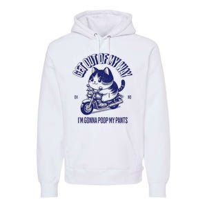 Get Out Of My Way Gonna Poop My Pants Funny Adult Humor Meme Premium Hoodie