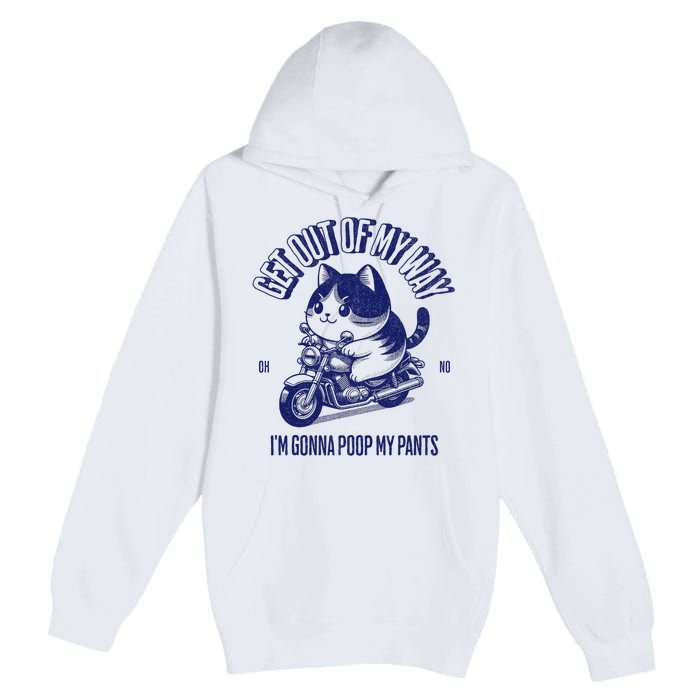 Get Out Of My Way Gonna Poop My Pants Funny Adult Humor Meme Premium Pullover Hoodie