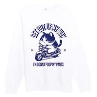 Get Out Of My Way Gonna Poop My Pants Funny Adult Humor Meme Premium Crewneck Sweatshirt