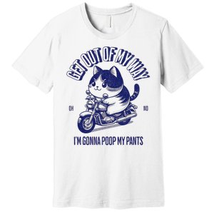 Get Out Of My Way Gonna Poop My Pants Funny Adult Humor Meme Premium T-Shirt