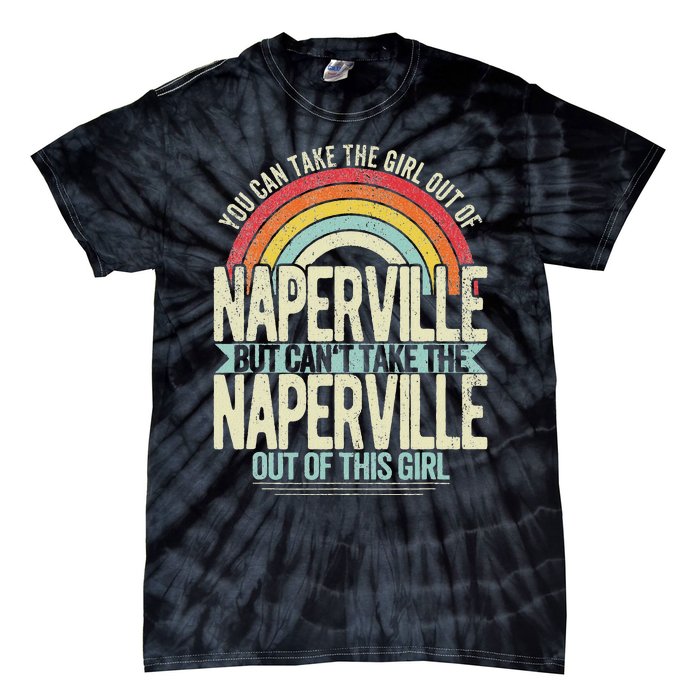 Girl Out Of Naperville Illinois Hometown Home Naperville Tie-Dye T-Shirt