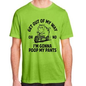 Get Out Of My Way Gonna Poop My Pants Adult ChromaSoft Performance T-Shirt