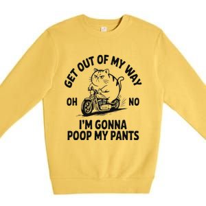 Get Out Of My Way Gonna Poop My Pants Premium Crewneck Sweatshirt