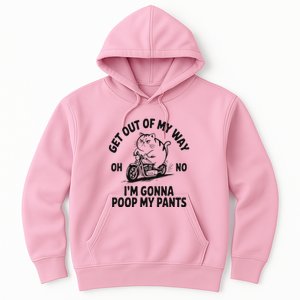 Get Out Of My Way Gonna Poop My Pants Hoodie