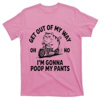 Get Out Of My Way Gonna Poop My Pants T-Shirt