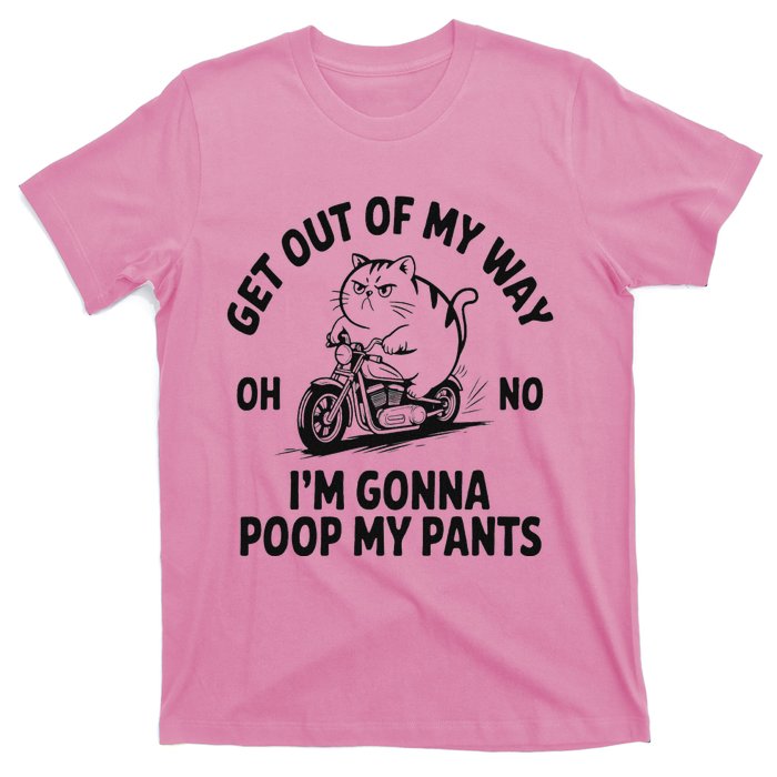 Get Out Of My Way Gonna Poop My Pants T-Shirt