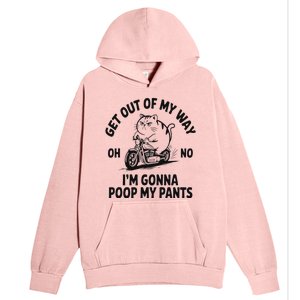 Get Out Of My Way Gonna Poop My Pants Urban Pullover Hoodie