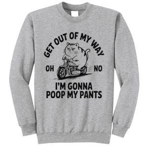 Get Out Of My Way Gonna Poop My Pants Sweatshirt