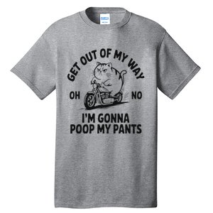 Get Out Of My Way Gonna Poop My Pants Tall T-Shirt