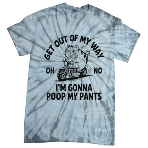 Get Out Of My Way Gonna Poop My Pants Tie-Dye T-Shirt