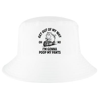 Get Out Of My Way Gonna Poop My Pants Cool Comfort Performance Bucket Hat