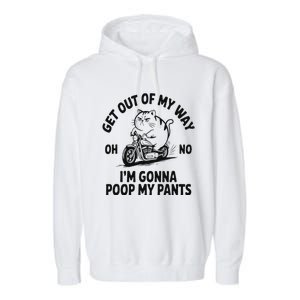 Get Out Of My Way Gonna Poop My Pants Garment-Dyed Fleece Hoodie