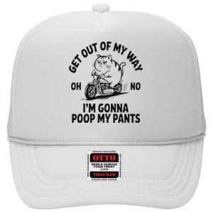 Get Out Of My Way Gonna Poop My Pants High Crown Mesh Back Trucker Hat