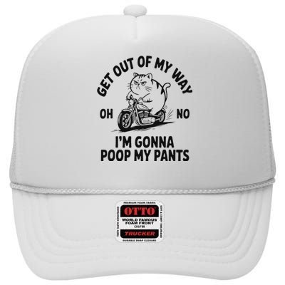 Get Out Of My Way Gonna Poop My Pants High Crown Mesh Back Trucker Hat