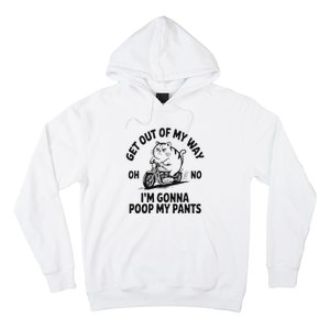 Get Out Of My Way Gonna Poop My Pants Hoodie