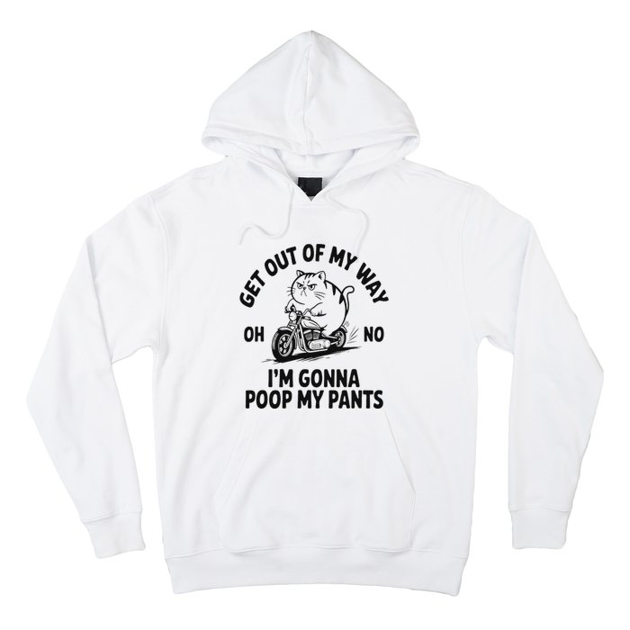 Get Out Of My Way Gonna Poop My Pants Hoodie