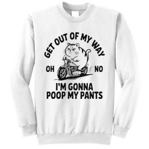 Get Out Of My Way Gonna Poop My Pants Sweatshirt