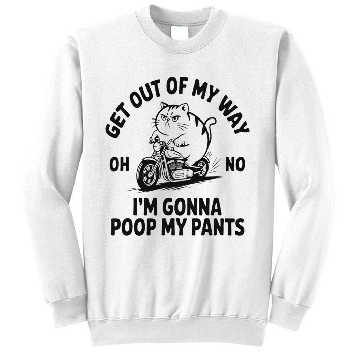 Get Out Of My Way Gonna Poop My Pants Sweatshirt