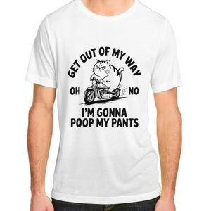 Get Out Of My Way Gonna Poop My Pants Adult ChromaSoft Performance T-Shirt