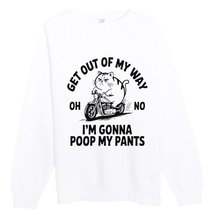 Get Out Of My Way Gonna Poop My Pants Premium Crewneck Sweatshirt