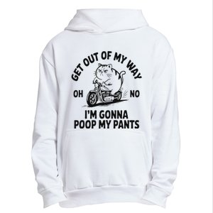 Get Out Of My Way Gonna Poop My Pants Urban Pullover Hoodie