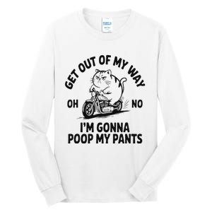 Get Out Of My Way Gonna Poop My Pants Tall Long Sleeve T-Shirt