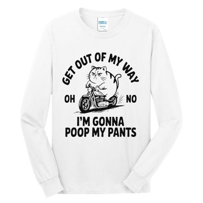 Get Out Of My Way Gonna Poop My Pants Tall Long Sleeve T-Shirt