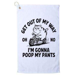 Get Out Of My Way Gonna Poop My Pants Platinum Collection Golf Towel