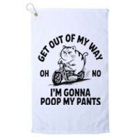 Get Out Of My Way Gonna Poop My Pants Platinum Collection Golf Towel