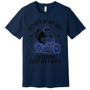 Get Out Of My Way Gonna Poop My Pants Funny Adult Humor Meme Premium T-Shirt