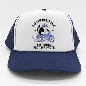 Get Out Of My Way Gonna Poop My Pants Funny Adult Humor Meme Trucker Hat