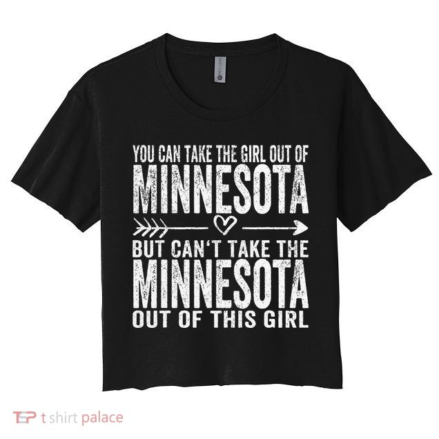 Girl Out Of Minnesota Hometown Home Minnesota Crop Top